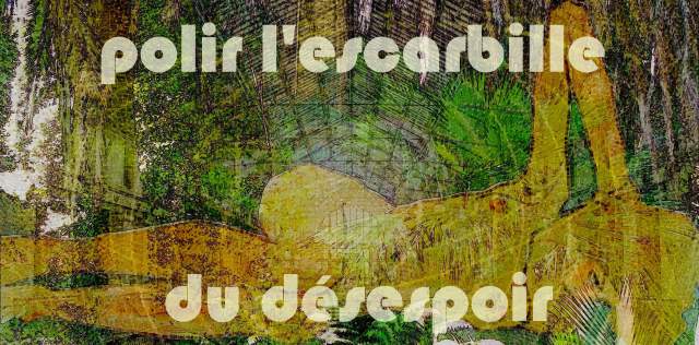 7-2. Polir l'escarbille du desespoir 1