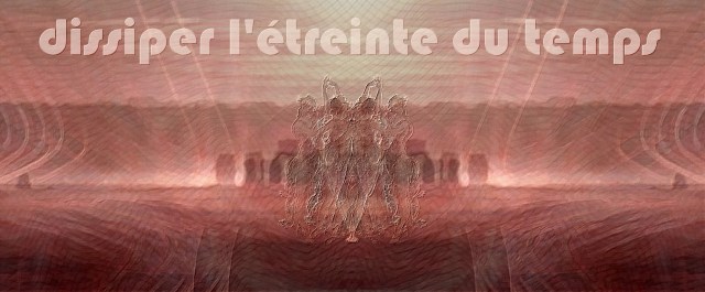 3-dissiper-letreinte-du-temps